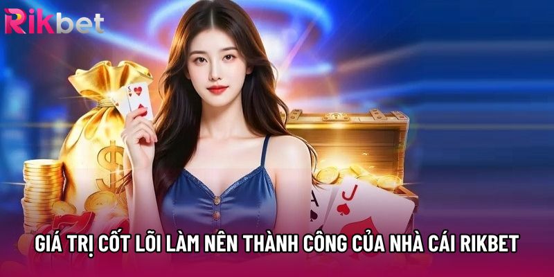 Giá trị cốt lõi làm nên thành công của nhà cái Rikbet Giá trị cốt lõi làm nên thành công của nhà cái Rikbet