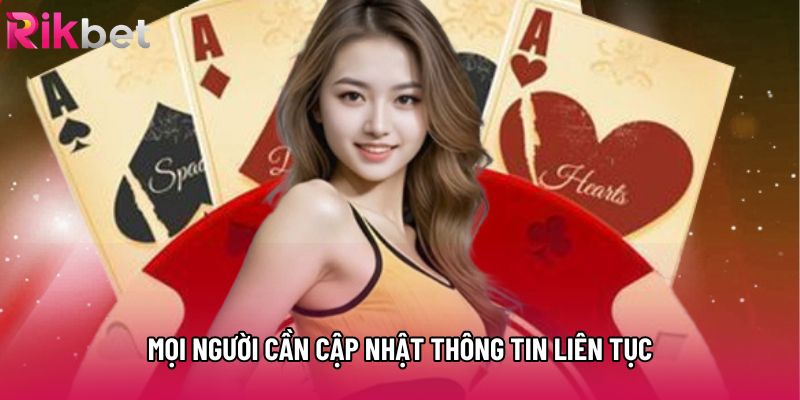 Mọi người cần cập nhật thông tin liên tục Mọi người cần cập nhật thông tin liên tục