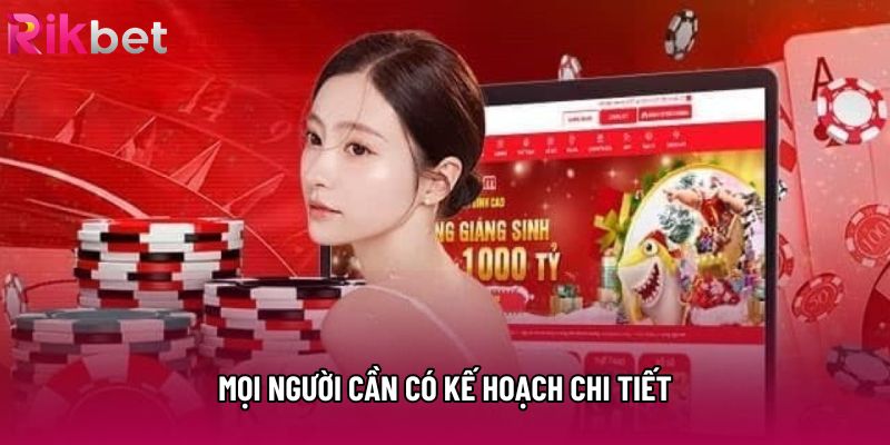 Mọi người cần có kế hoạch chi tiết Mọi người cần có kế hoạch chi tiết