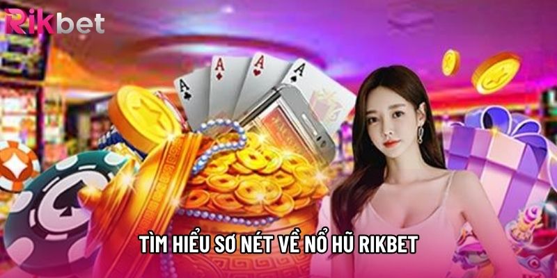Tìm hiểu sơ nét về nổ hũ rikbet Tìm hiểu sơ nét về nổ hũ rikbet